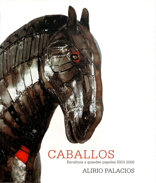 Caballos. Esculturas y grandes papeles 2003-2006