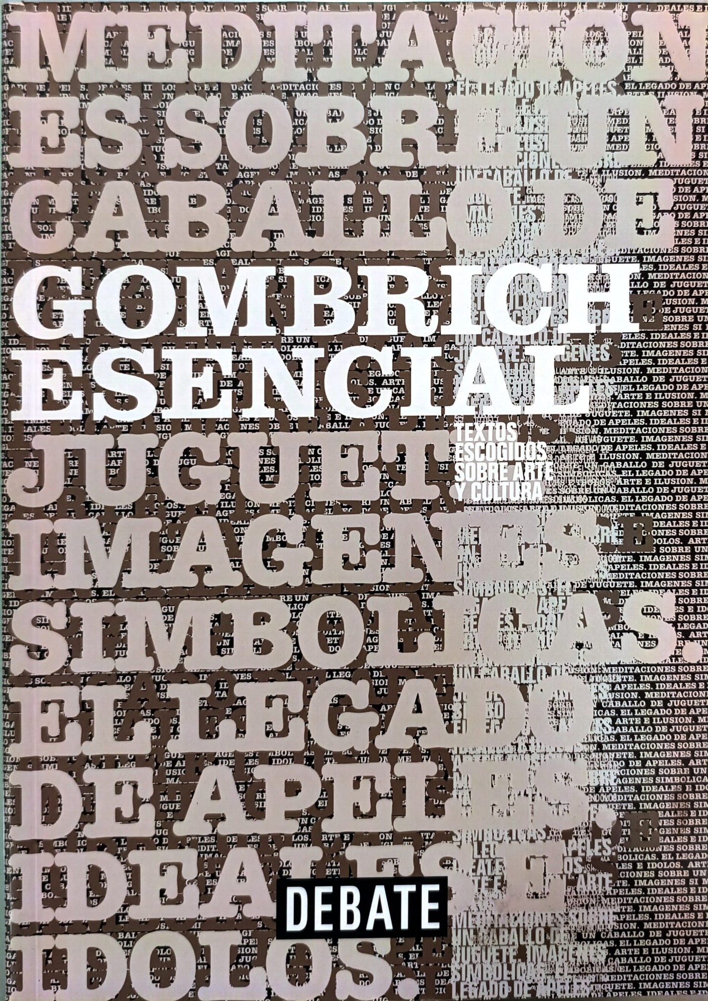 Gombrich. Esencial. Textos escogidos sobre arte y cultura