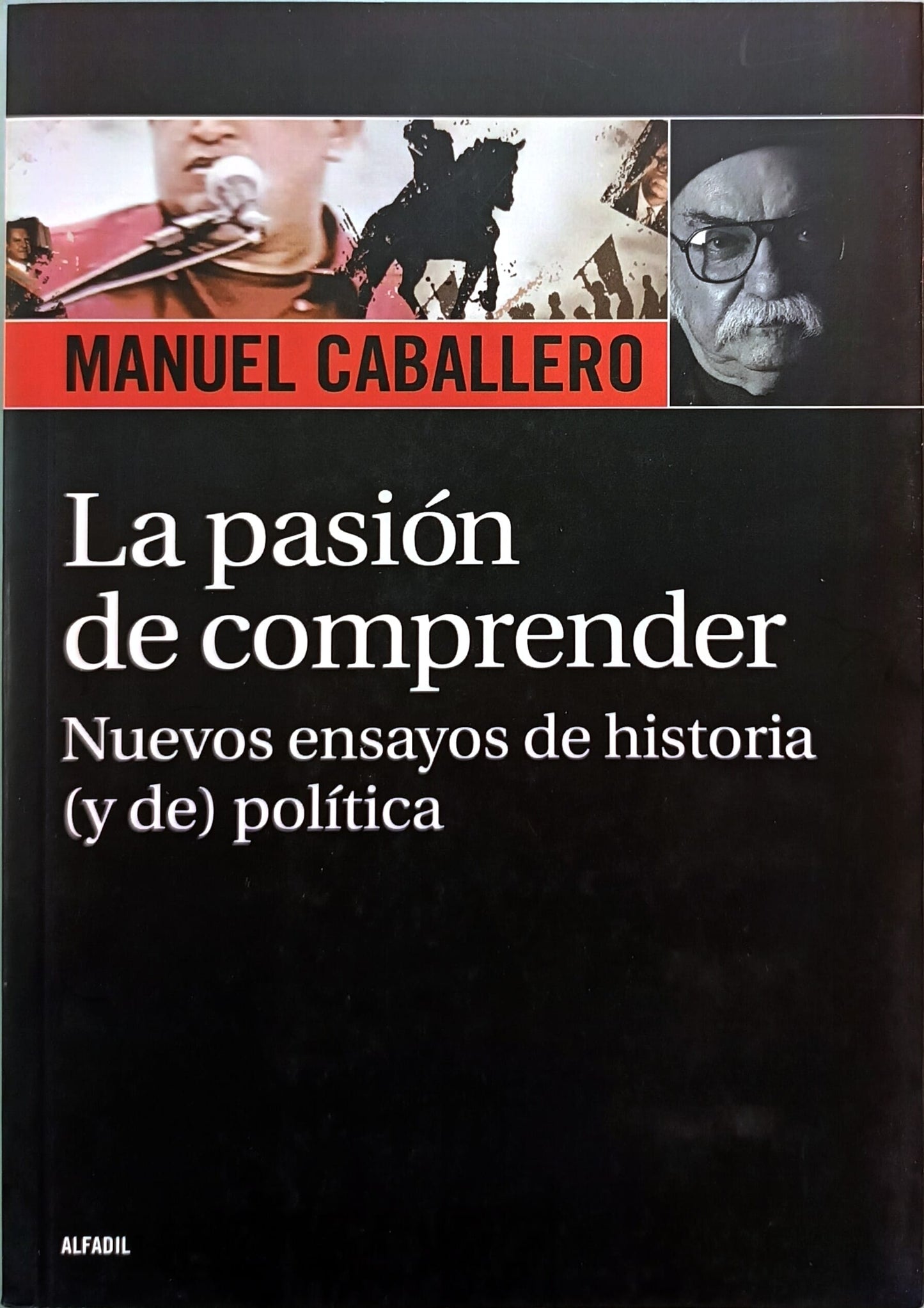 La pasión de comprender. Nuevos ensayos de historia (y de) política