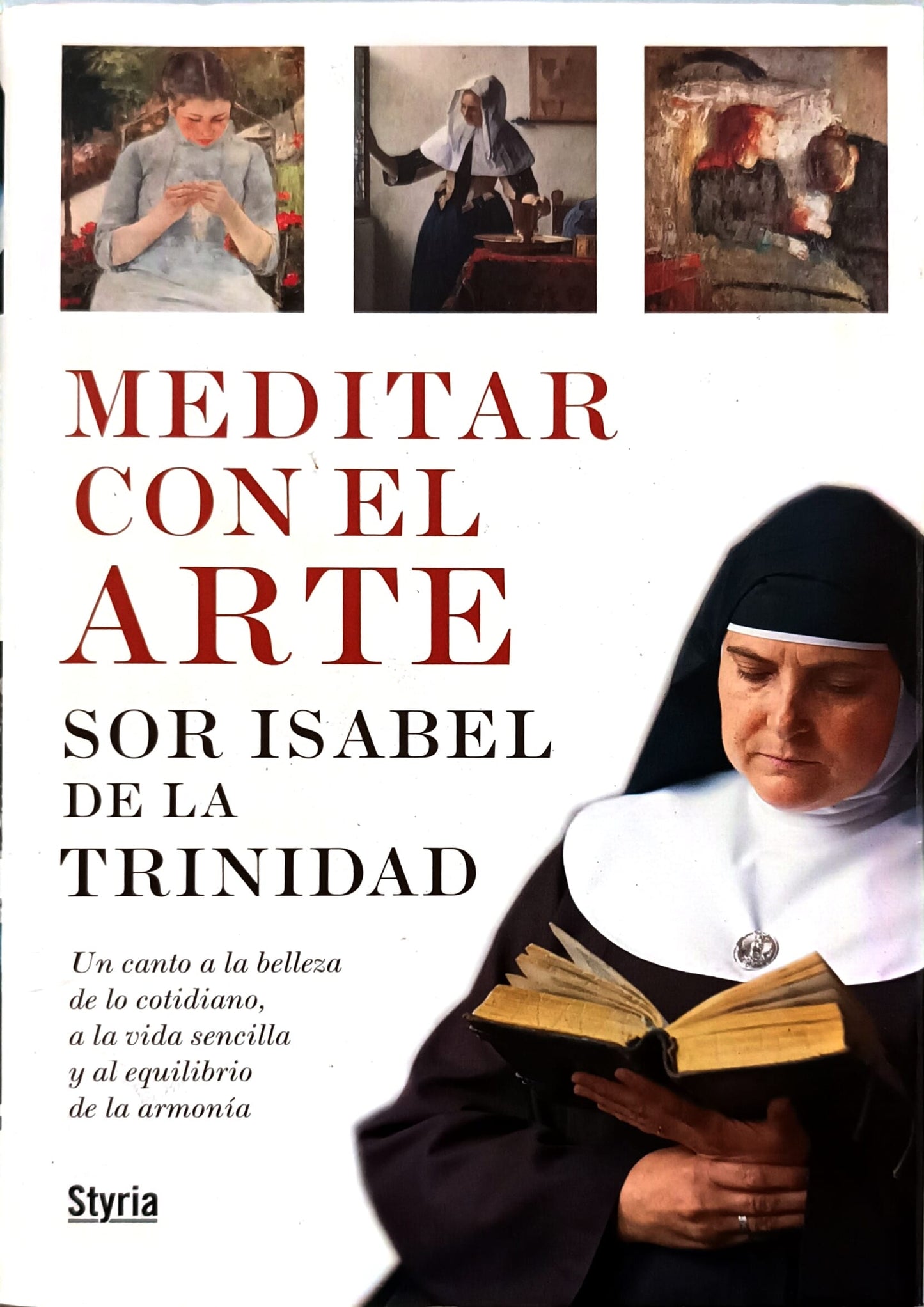 Meditar con el Arte. Sor Isabel de la Trinidad. Un canto a la belleza de lo cotidiano, a la vida sencilla y al equilibrio de la armonía